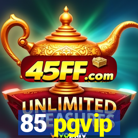 85 pgvip